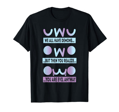 Owo Uwu We All Have Demons Vaporwave T-Shirt - Novelty Apparel for Adults - T-Shirt, Sweatshirt, Hoodie