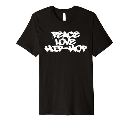 Peace Love Hip Hop Old School Rap T-Shirt - Fun Novelty Design Unisex - T-Shirt, Sweatshirt, Hoodie