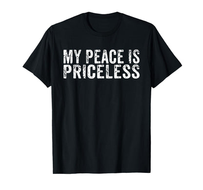 My Peace Is Priceless Mental Health T-Shirt - Trendy Graphic Unisex - T-Shirt, Sweatshirt, Hoodie
