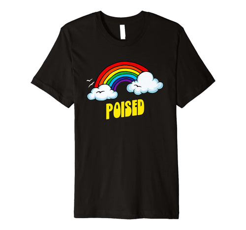 Poised Funny Sarcastic Rainbow T-Shirt - Minimalist Print Men Women - T-Shirt, Sweatshirt, Hoodie