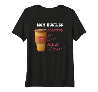 Womens Moms Powered Love Coffee Tri T-Shirt - Streetwear Style Men Women - T-Shirt, Sweatshirt, Hoodie