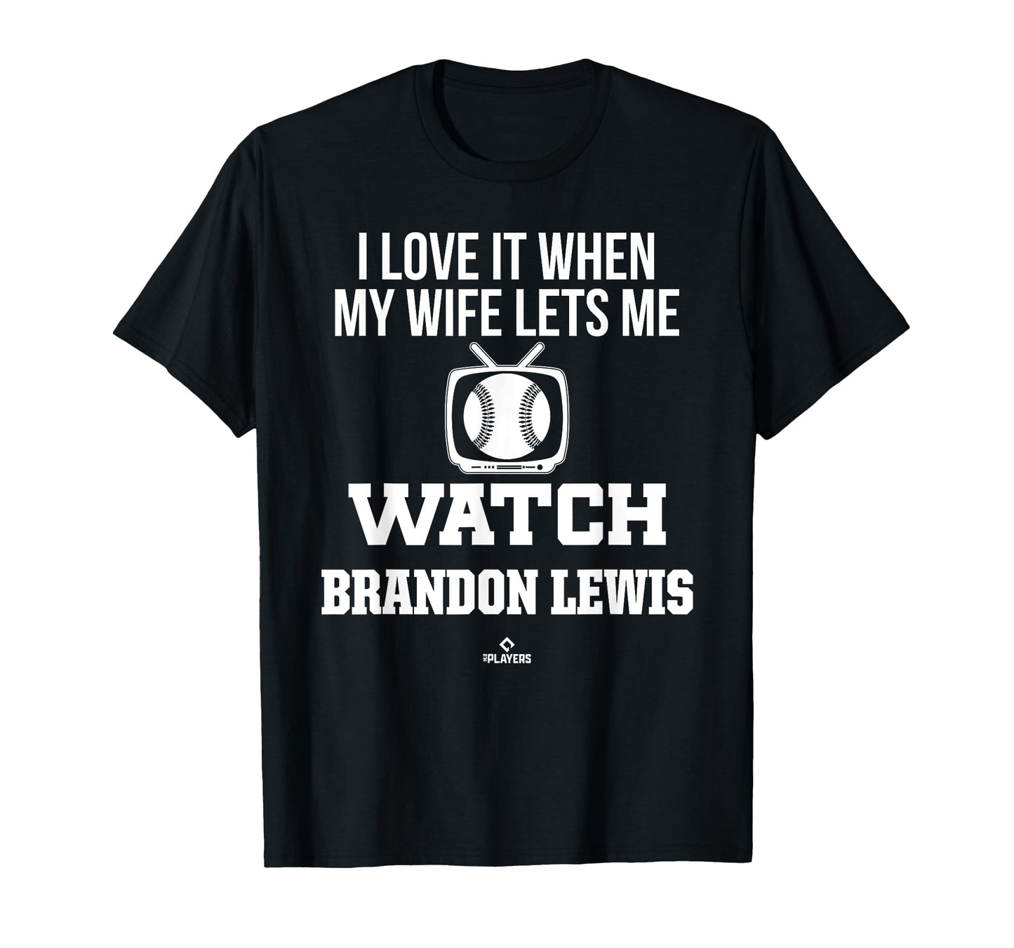 My Wife Lets Me Watch Brandon Lewis T-Shirt - Streetwear Style Unisex - T-Shirt, Sweatshirt, Hoodie