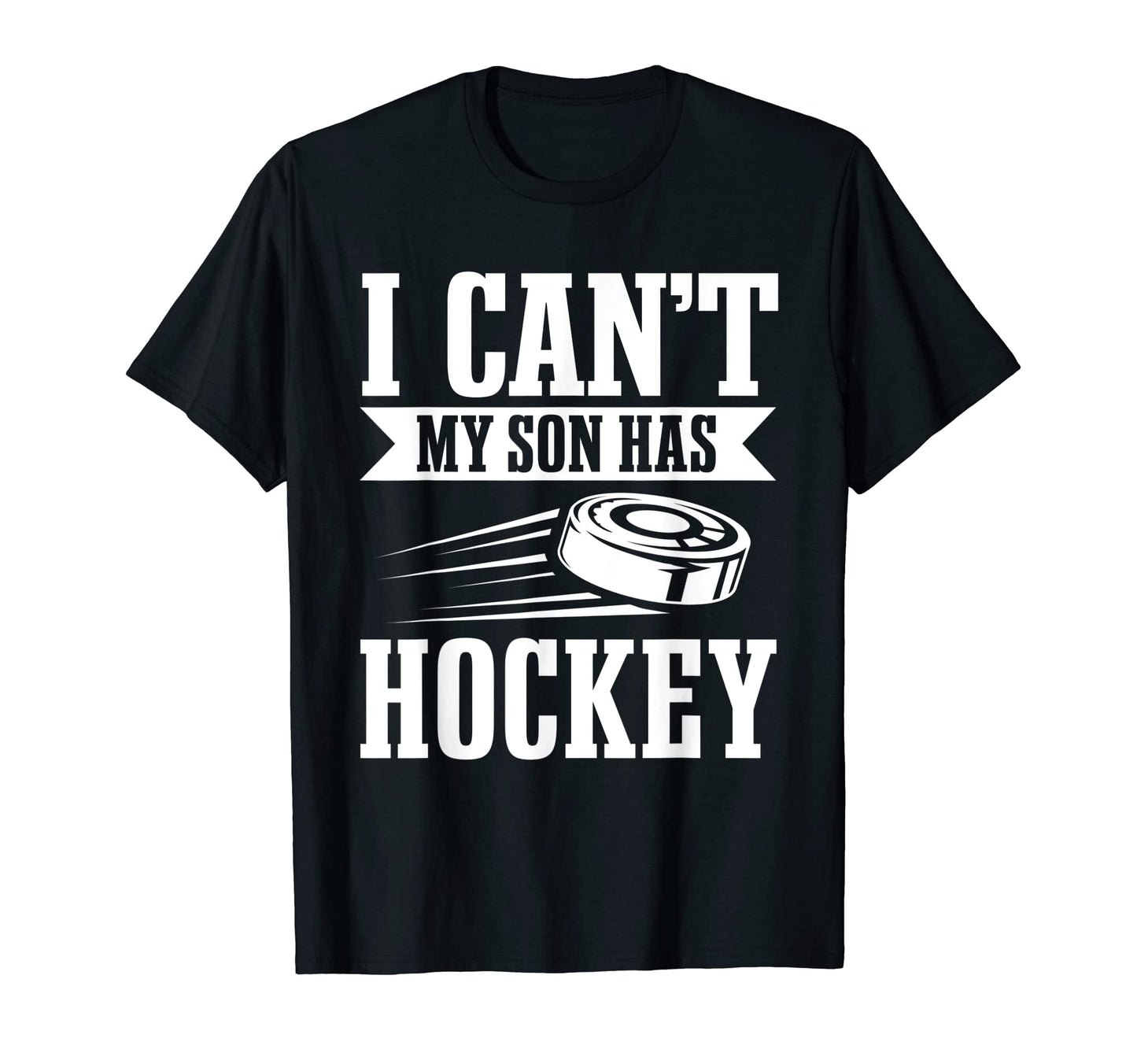 I Cant My Son Has Hockey Team Player T-Shirt - Unique Graphic Men Women - T-Shirt, Sweatshirt, Hoodie