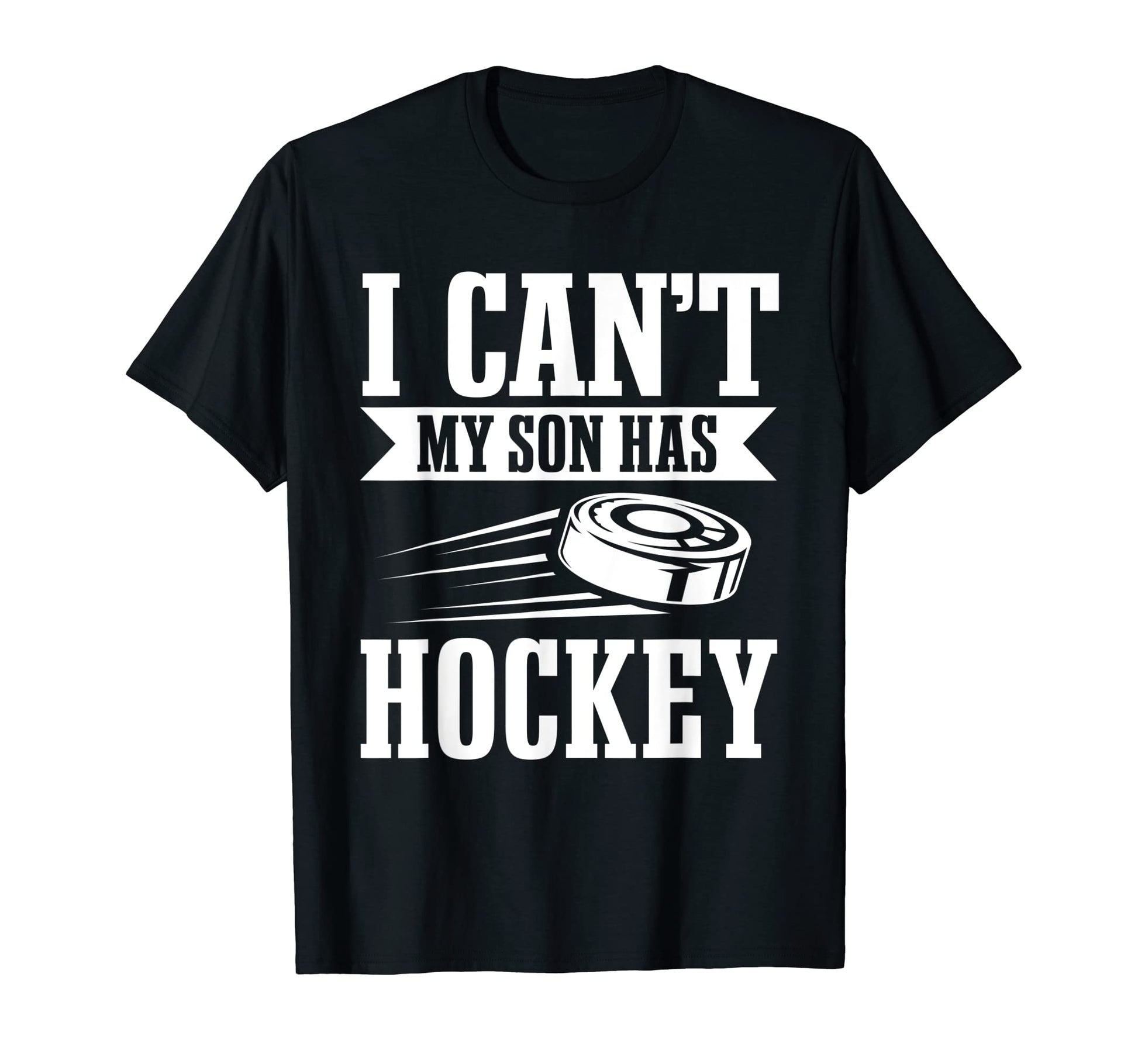 I Cant My Son Has Hockey Team Player T-Shirt - Unique Graphic Men Women - T-Shirt, Sweatshirt, Hoodie
