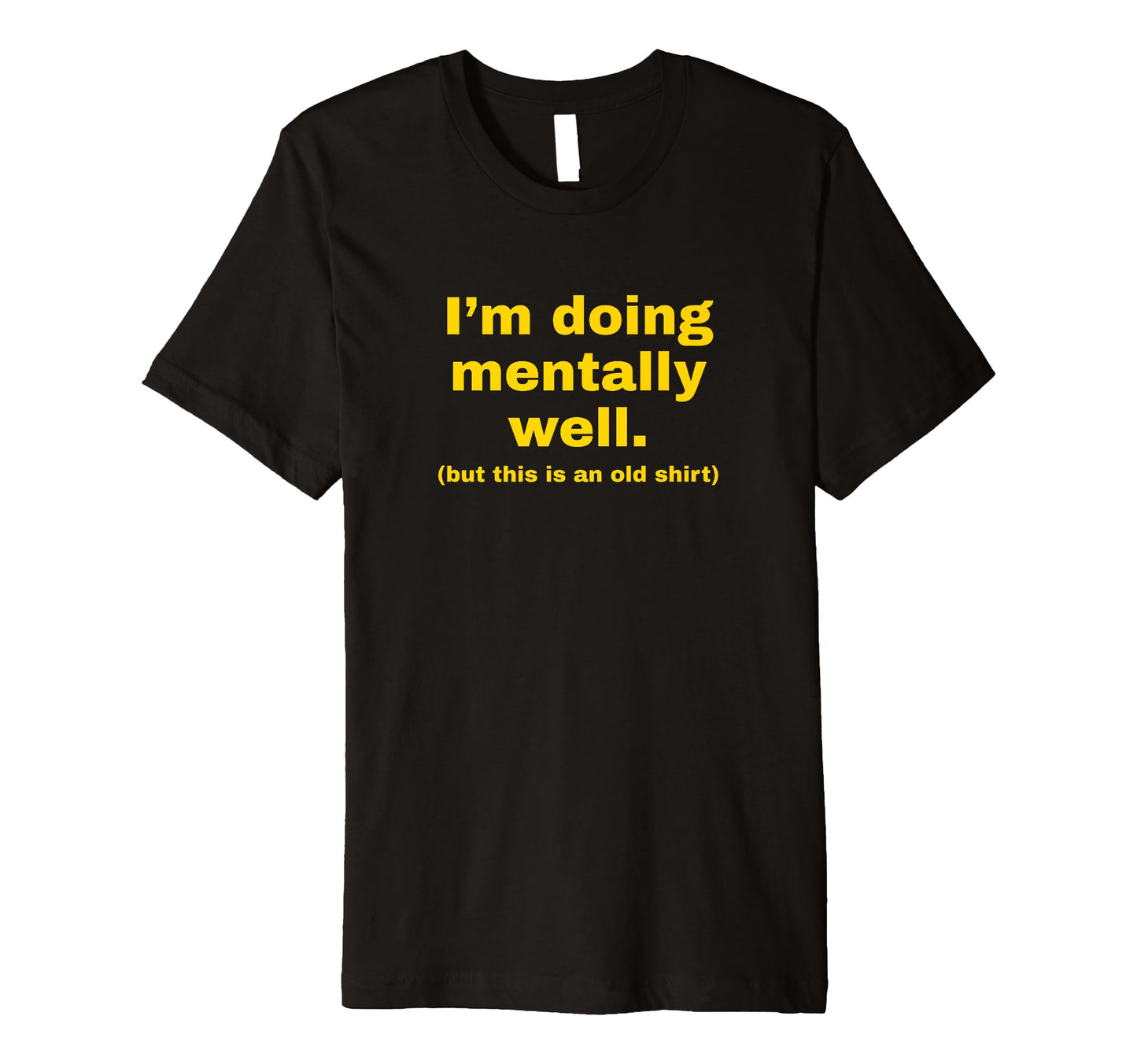 Im Doing Mentally Well Funny Y2K Aesthetic T-Shirt - Trendy Graphic Unisex - T-Shirt, Sweatshirt, Hoodie