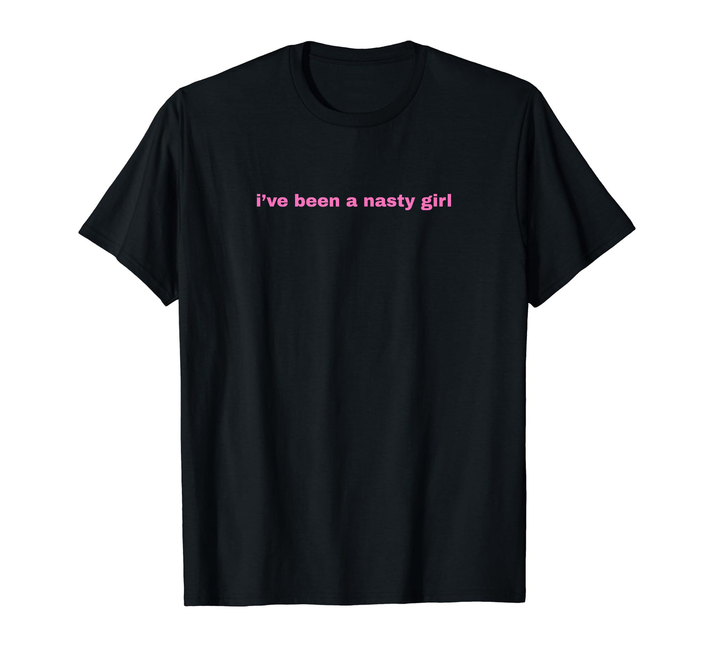 Ive Been Nasty Y2K Aesthetic T-Shirt - Custom Art Print Men Women - T-Shirt, Sweatshirt, Hoodie
