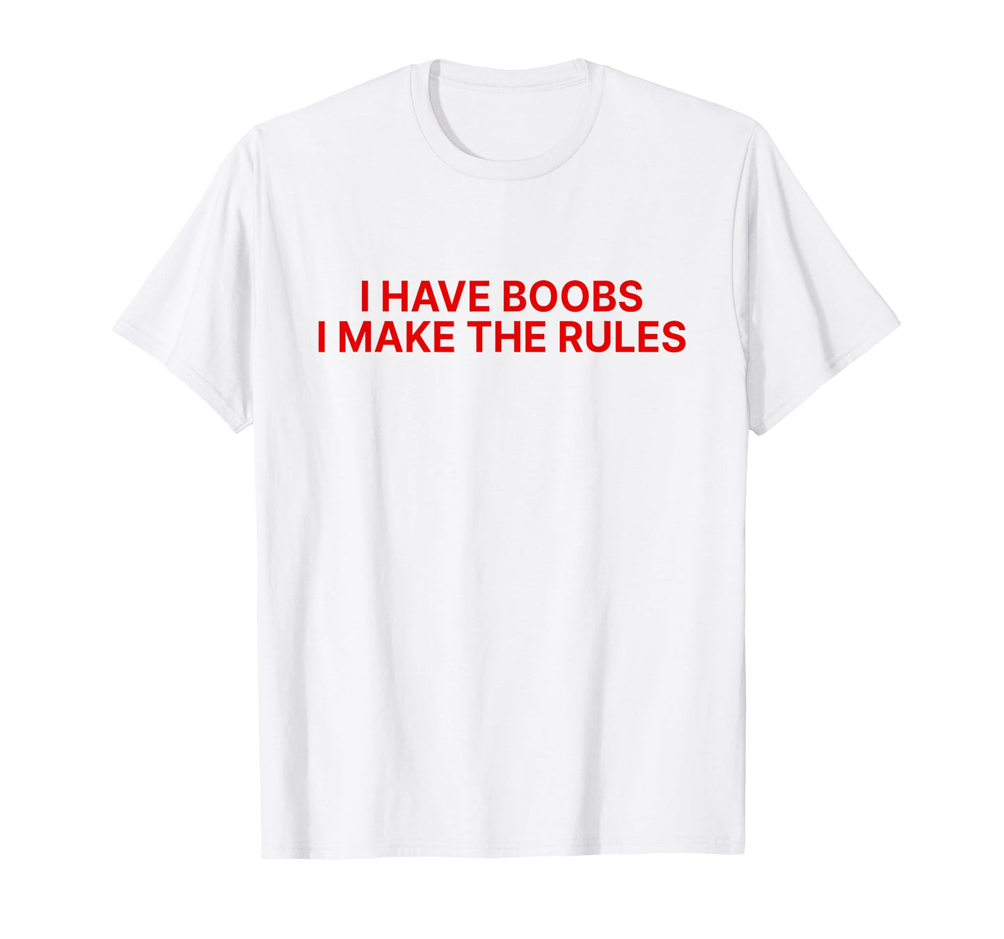 I Have Boobs I Make Rules Y2K Aesthetic T-Shirt - Trendy Graphic Unisex - T-Shirt, Sweatshirt, Hoodie