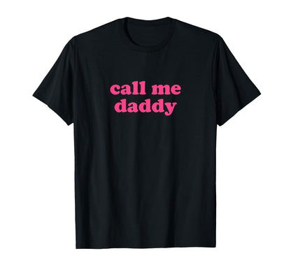 Daddy Call Me Y2K Aesthetic T-Shirt - Streetwear Style Men Women - T-Shirt, Sweatshirt, Hoodie