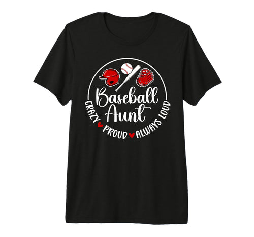 Crazy Proud Baseball Aunt Baseball T-Shirt - Custom Art Print Unisex - T-Shirt, Sweatshirt, Hoodie