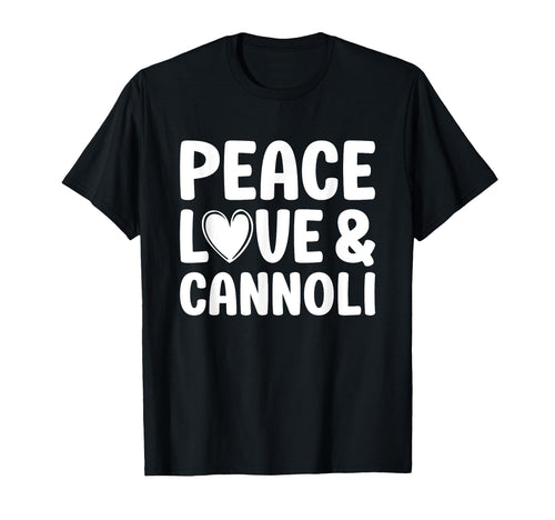 Cannoli I Love Cannoli Funny Food T-Shirt - Fun Novelty Design Unisex - T-Shirt, Sweatshirt, Hoodie