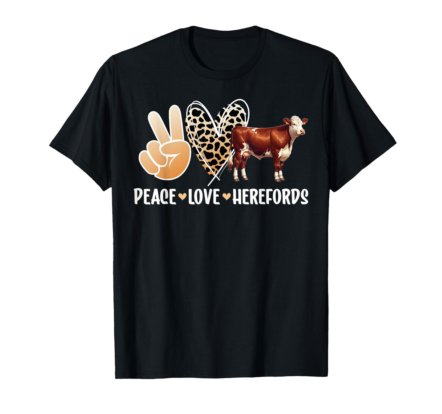 Peace Love Hereford Cow Lover T-Shirt - Casual Everyday Wear Unisex - T-Shirt, Sweatshirt, Hoodie