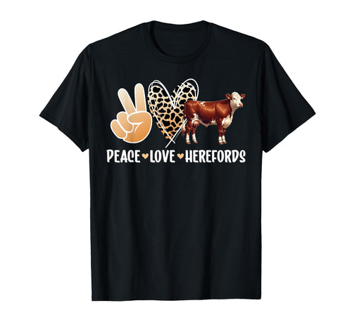 Peace Love Hereford Cow Lover T-Shirt - Casual Everyday Wear Unisex - T-Shirt, Sweatshirt, Hoodie