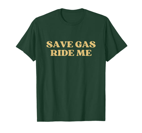 Save Gas Ride Me Save Y2K Aesthetic T-Shirt - Aesthetic Graphic Unisex - T-Shirt, Sweatshirt, Hoodie
