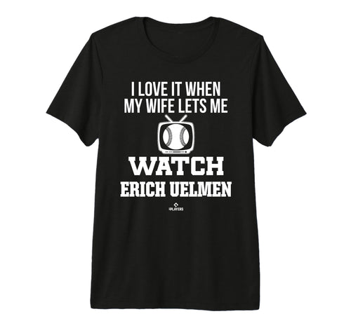 My Wife Lets Me Watch Erich Uelmen T-Shirt - Trendy Graphic Men Women - T-Shirt, Sweatshirt, Hoodie