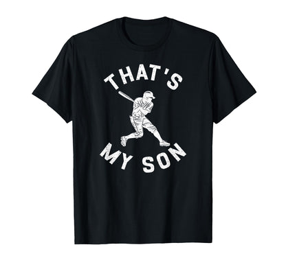 Thats My Son Baseball Dad T-Shirt - Casual Everyday Wear Men Women - T-Shirt, Sweatshirt, Hoodie