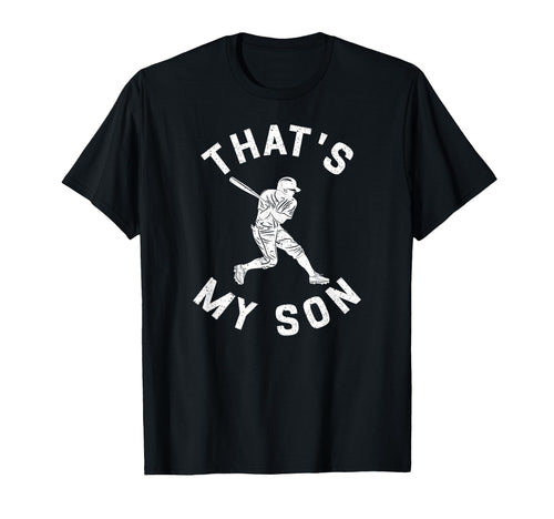 Thats My Son Baseball Dad T-Shirt - Casual Everyday Wear Men Women - T-Shirt, Sweatshirt, Hoodie