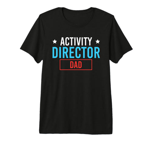 Mens Activity Director Dad Activity T-Shirt - Graphic Print Men Women - T-Shirt, Sweatshirt, Hoodie