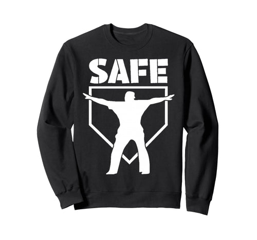 Baseball Safe Home Plate Umpire Call Sweatshirt - Novelty Apparel Unisex - T-Shirt, Sweatshirt, Hoodie