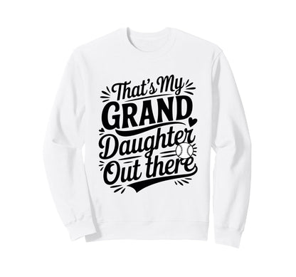 Thats My Granddaughter Out There Sweatshirt - Unique Graphic Men Women - T-Shirt, Sweatshirt, Hoodie