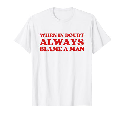When Doubt Always Blame Y2K T-Shirt - Casual Everyday Wear for Adults - T-Shirt, Sweatshirt, Hoodie