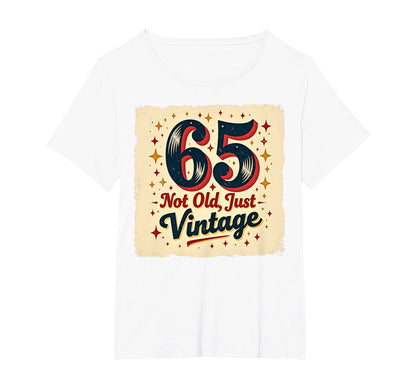 65Th Birthday Gift Not Old Just Womens T-Shirt - Fun Novelty Design Unisex - T-Shirt, Sweatshirt, Hoodie