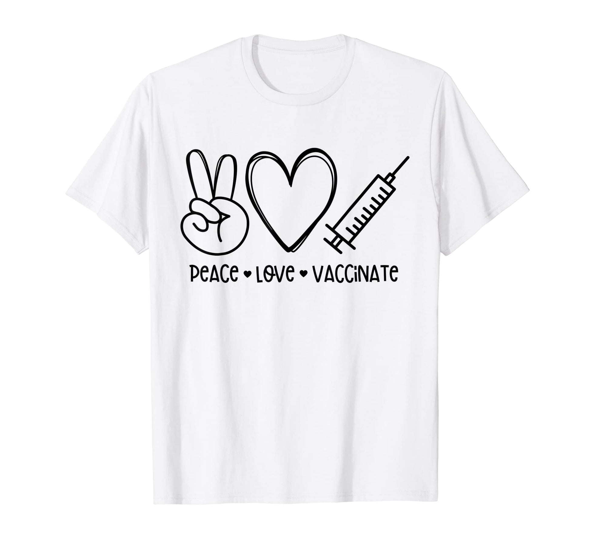 Peace Love Vaccinate T-Shirt - Unique Graphic for Adults - T-Shirt, Sweatshirt, Hoodie