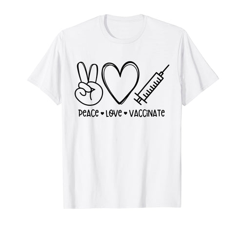 Peace Love Vaccinate T-Shirt - Unique Graphic for Adults - T-Shirt, Sweatshirt, Hoodie