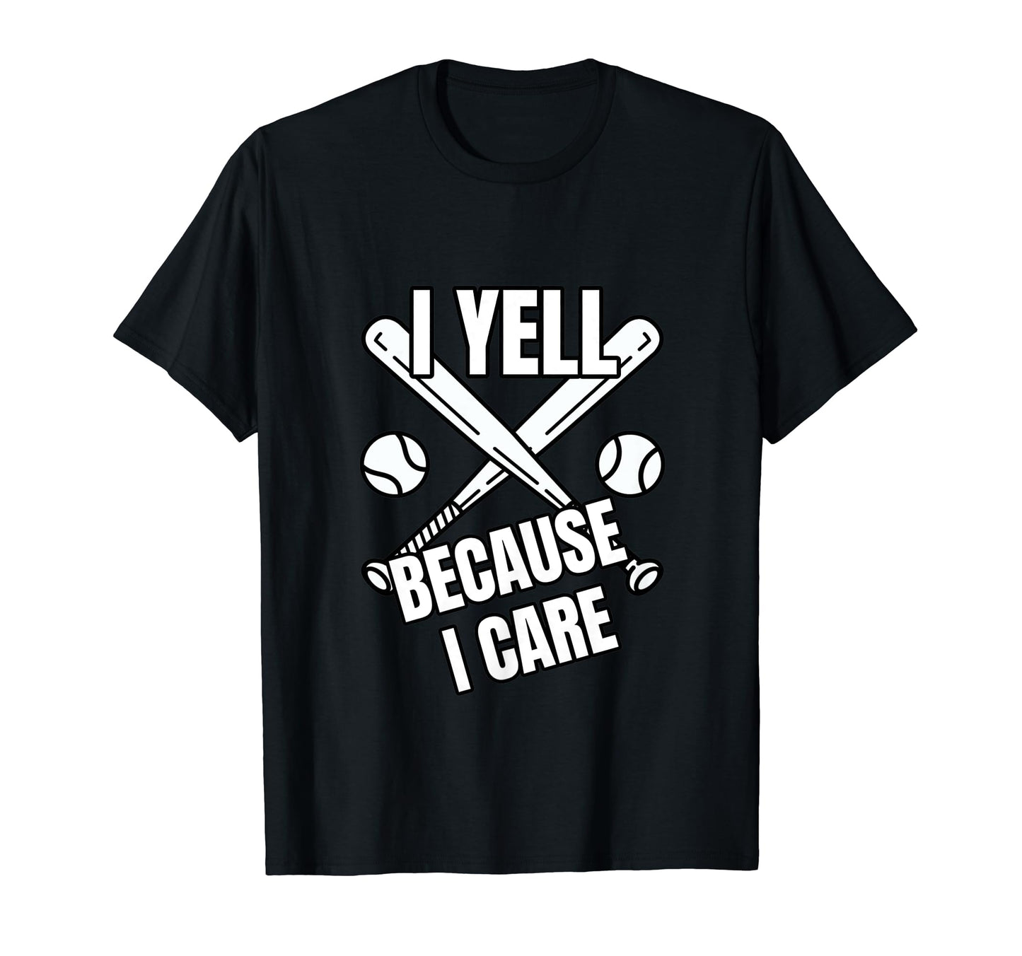 Baseball I Yell Because I Care Baseball T-Shirt - Graphic Print for Adults - T-Shirt, Sweatshirt, Hoodie
