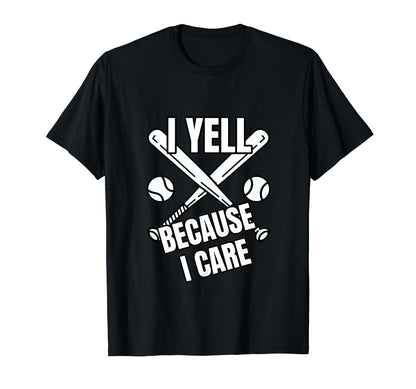Baseball I Yell Because I Care Baseball T-Shirt - Graphic Print for Adults - T-Shirt, Sweatshirt, Hoodie