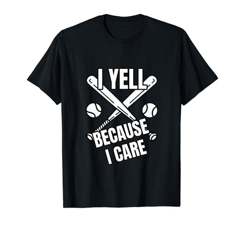 Baseball I Yell Because I Care Baseball T-Shirt - Graphic Print for Adults - T-Shirt, Sweatshirt, Hoodie