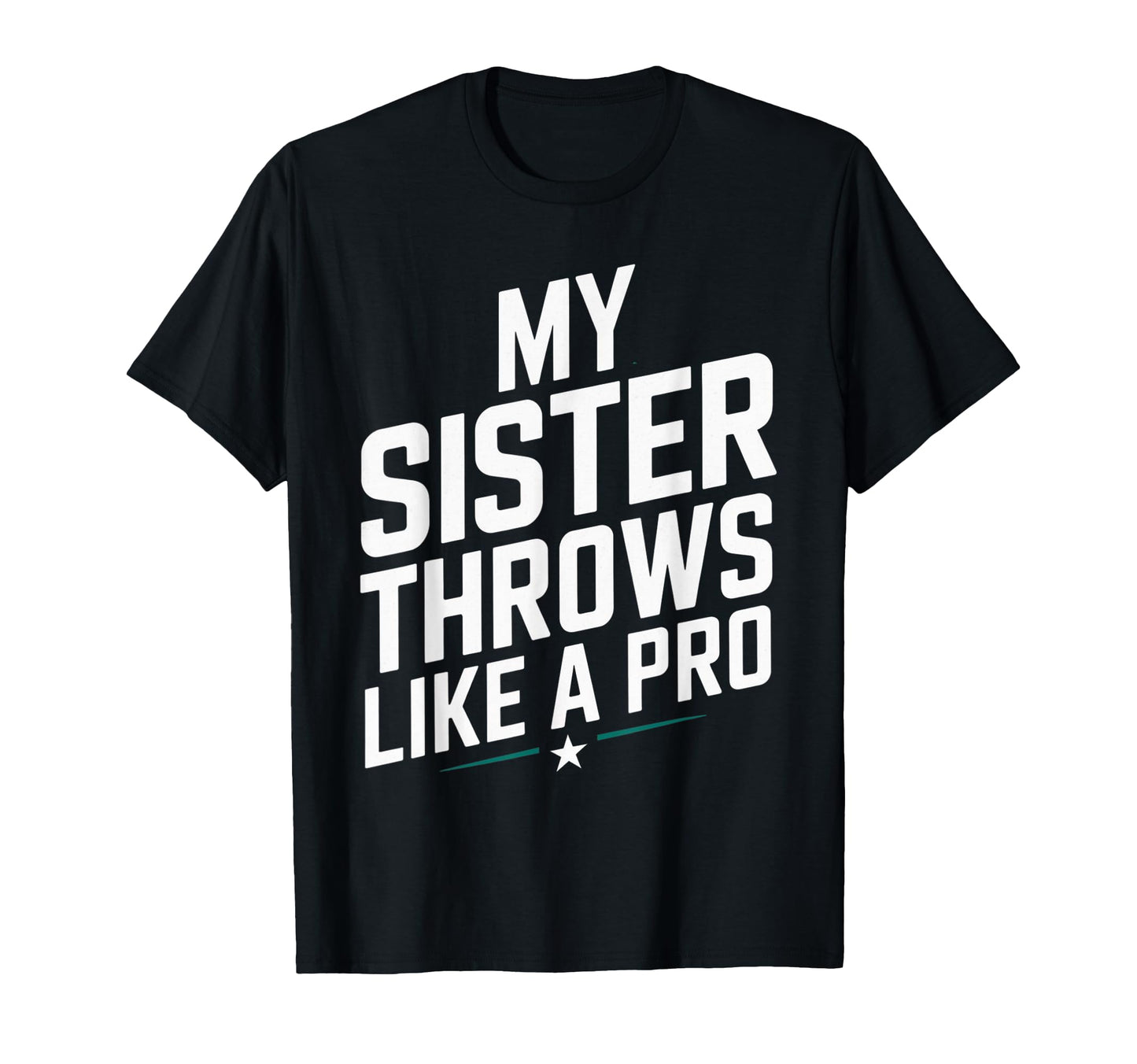 My Sister Throws Like Pro Family T-Shirt - Casual Everyday Wear for Adults - T-Shirt, Sweatshirt, Hoodie