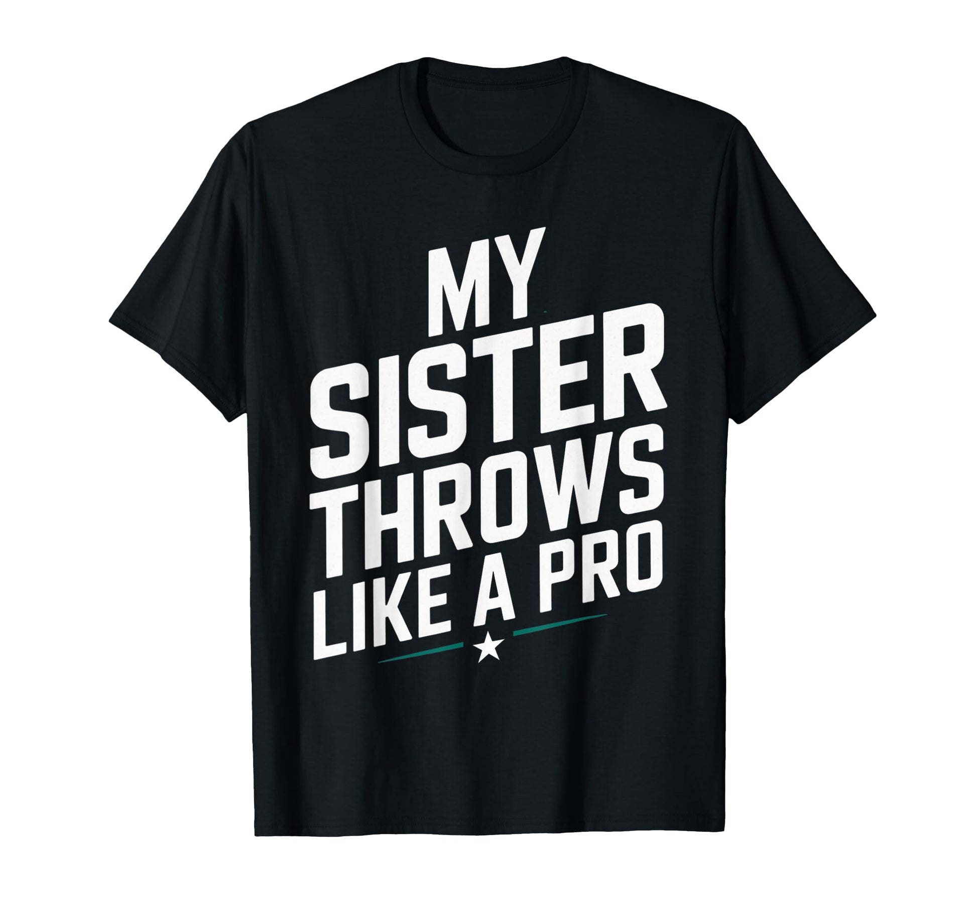My Sister Throws Like Pro Family T-Shirt - Casual Everyday Wear for Adults - T-Shirt, Sweatshirt, Hoodie