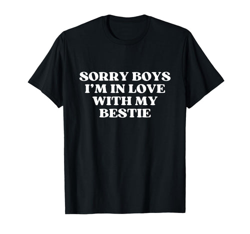 Sorry Im Love My Bestie Y2K Aesthetic T-Shirt - Minimalist Print Men Women - T-Shirt, Sweatshirt, Hoodie