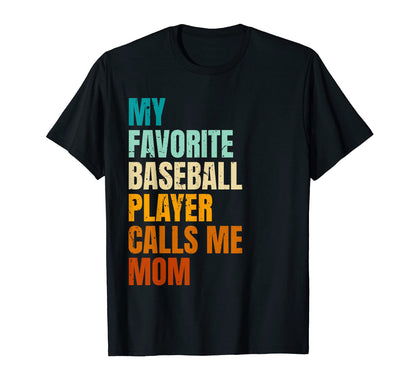 My Favorite Baseball Player Calls Me Mom T-Shirt - Unique Graphic Men Women - T-Shirt, Sweatshirt, Hoodie