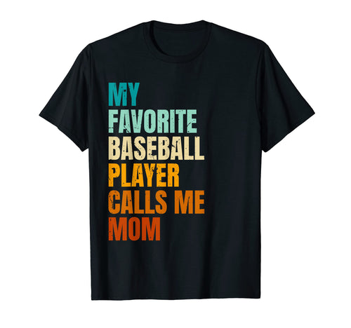 My Favorite Baseball Player Calls Me Mom T-Shirt - Unique Graphic Men Women - T-Shirt, Sweatshirt, Hoodie