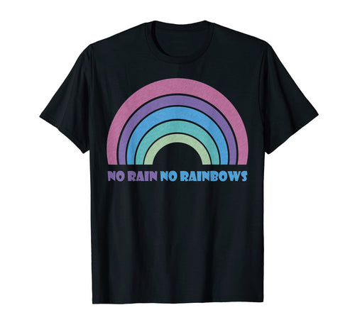 70S No Rain No Rainbows T-Shirt - Graphic Print Unisex - T-Shirt, Sweatshirt, Hoodie