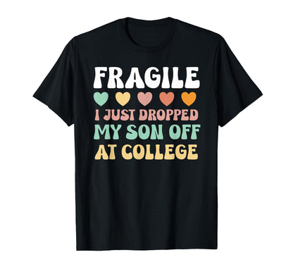 College Mom Fragile Son Leaving T-Shirt - Fun Novelty Design Men Women - T-Shirt, Sweatshirt, Hoodie