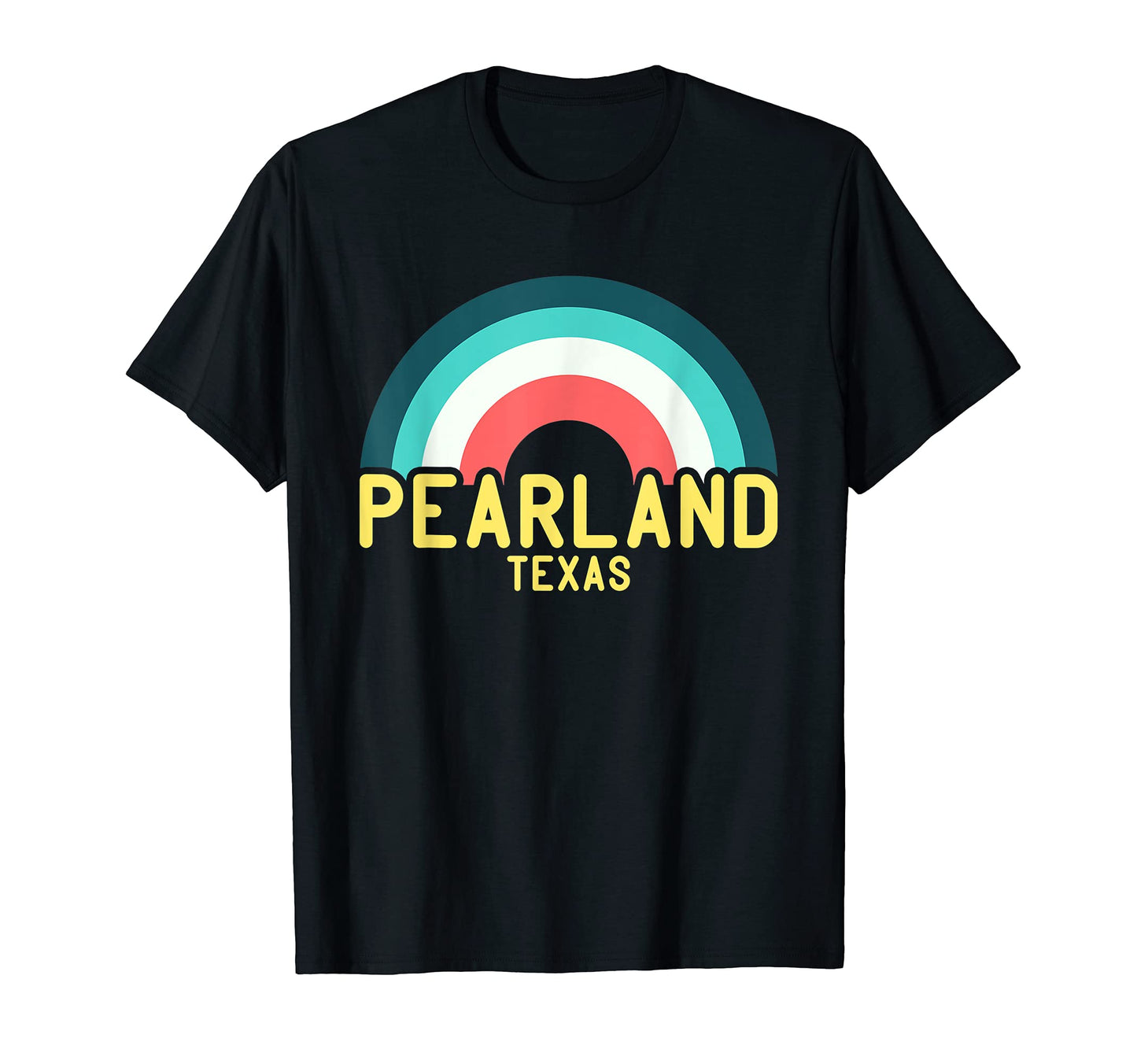 Pearland Texas Rainbow T-Shirt - Casual Everyday Wear Unisex - T-Shirt, Sweatshirt, Hoodie