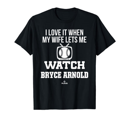 My Wife Lets Me Watch Bryce Arnold T-Shirt - Trendy Graphic Unisex - T-Shirt, Sweatshirt, Hoodie