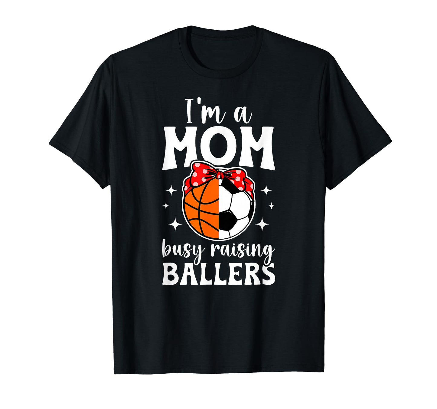 Im Mom Busy Raising Ballers Soccer T-Shirt - Streetwear Style for Adults - T-Shirt, Sweatshirt, Hoodie