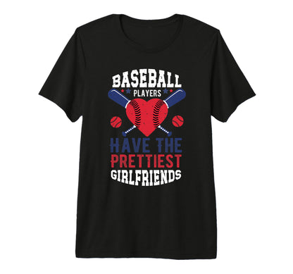 Baseball Players Have Prettiest T-Shirt - Casual Everyday Wear Men Women - T-Shirt, Sweatshirt, Hoodie