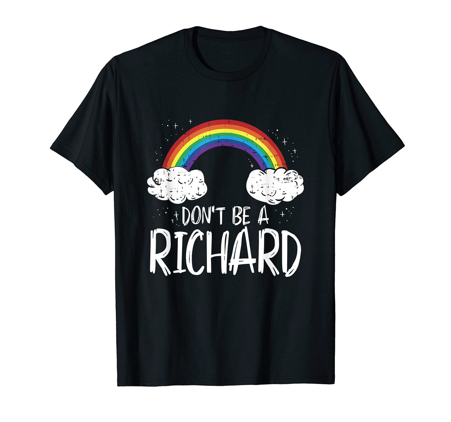 Dont Be Richard Rainbow T-Shirt - Custom Art Print Unisex - T-Shirt, Sweatshirt, Hoodie