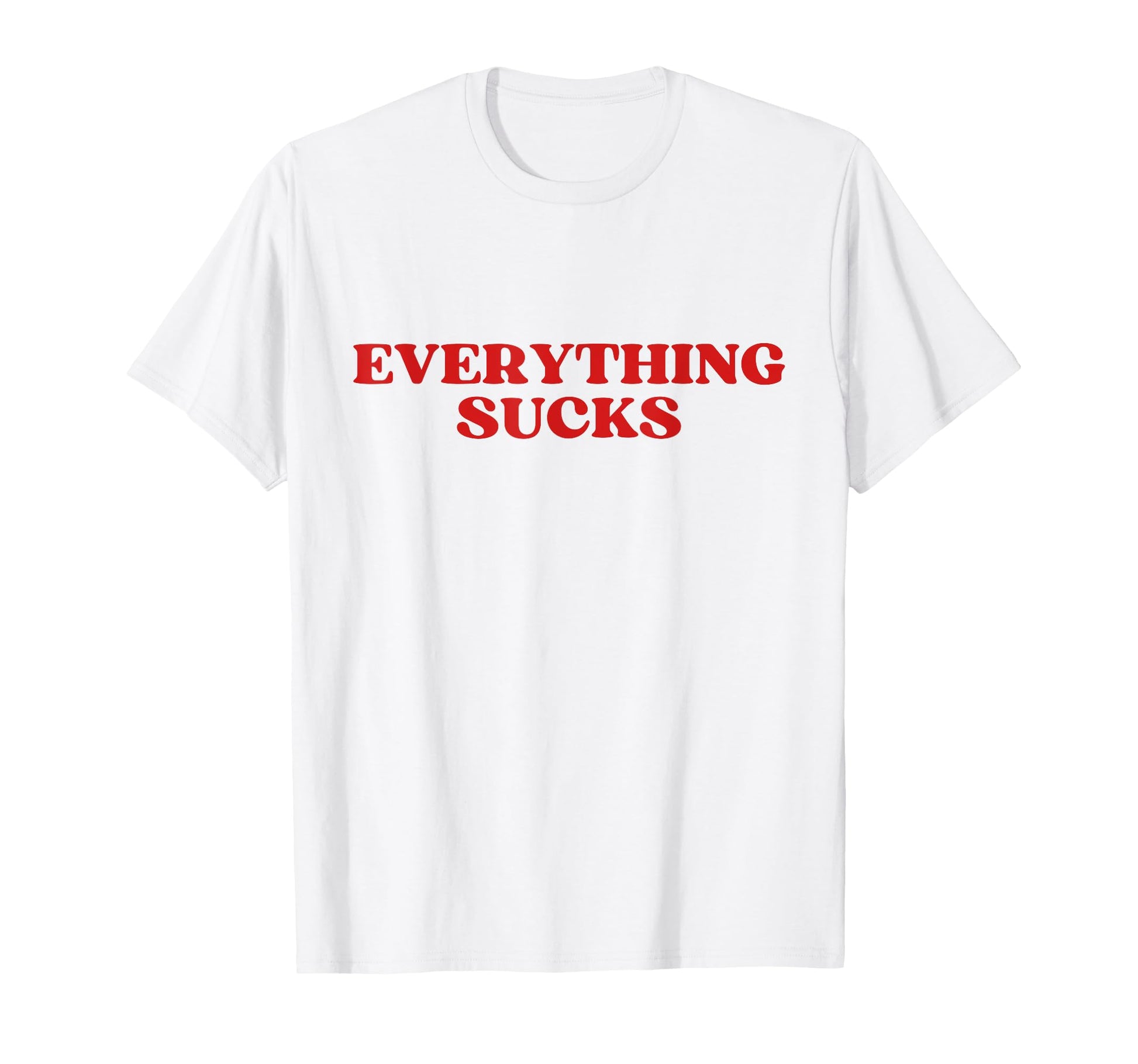 Everything Sucks Funny Y2K Aesthetic T-Shirt - Trendy Graphic for Adults - T-Shirt, Sweatshirt, Hoodie