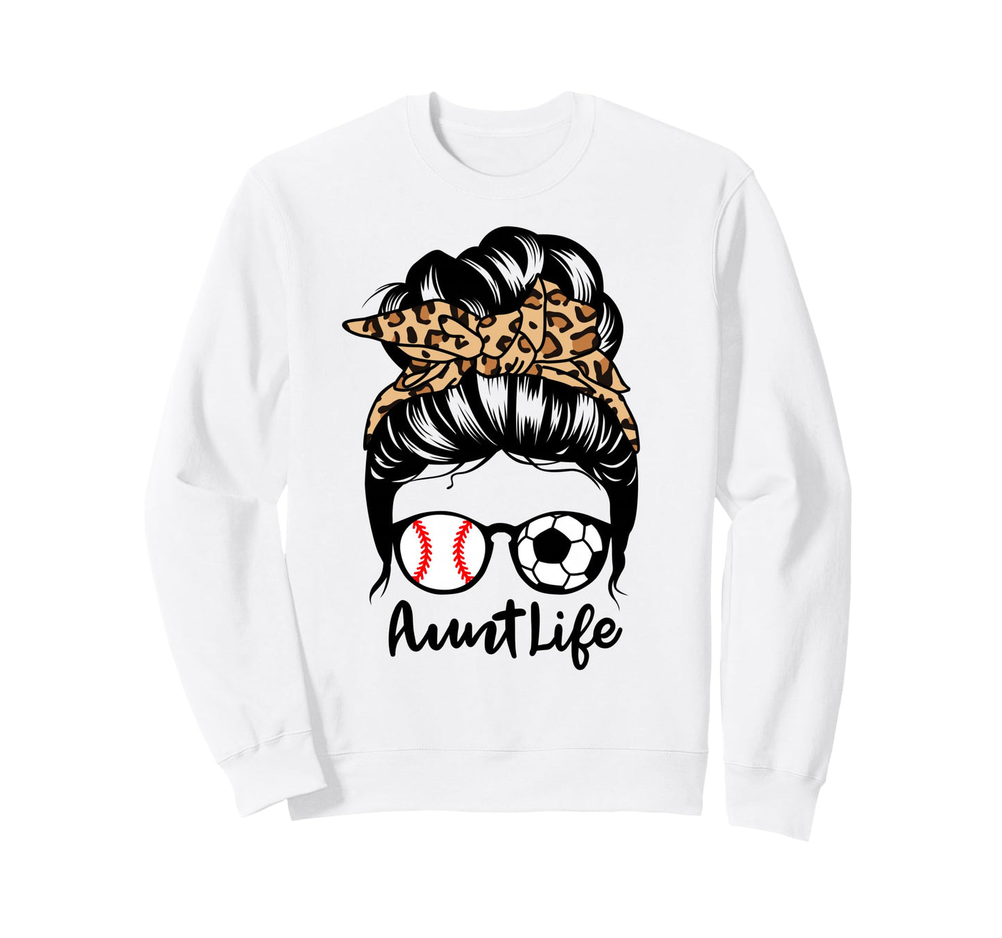 Aunt Life Messy Bun Hair Funny Sweatshirt - Unique Graphic Men Women - T-Shirt, Sweatshirt, Hoodie