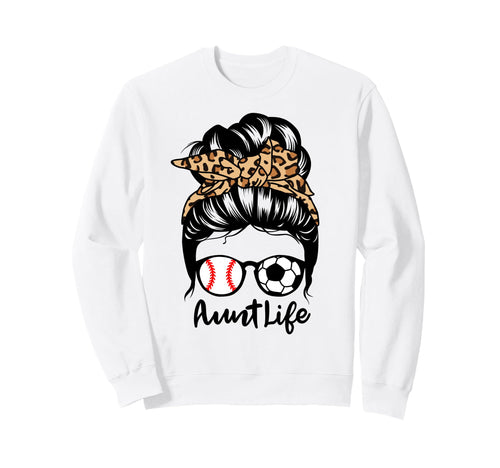 Aunt Life Messy Bun Hair Funny Sweatshirt - Unique Graphic Men Women - T-Shirt, Sweatshirt, Hoodie