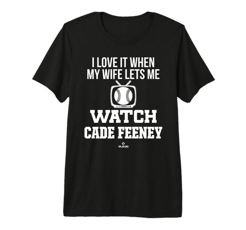 My Wife Lets Me Watch Cade Feeney T-Shirt - Fun Novelty Design Unisex - T-Shirt, Sweatshirt, Hoodie