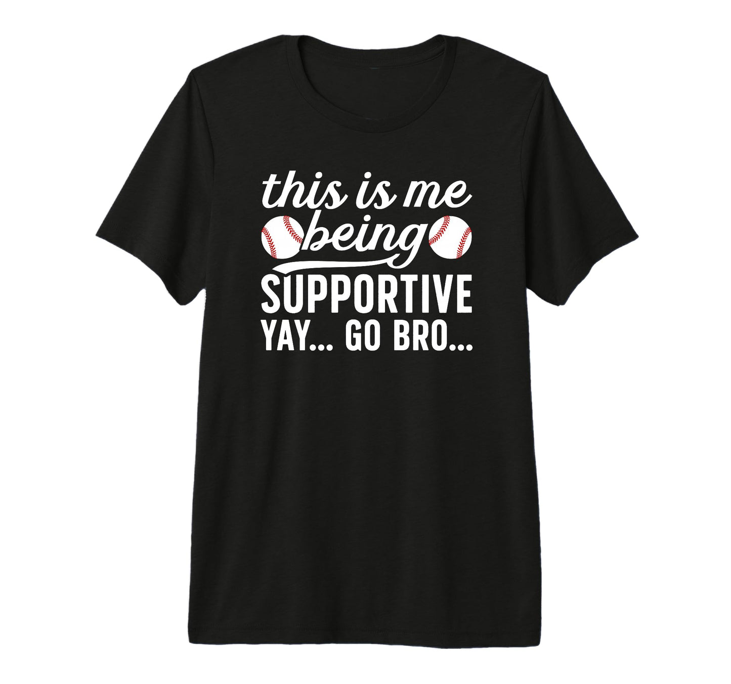 Being Supportive Baseball Brother T-Shirt - Novelty Apparel Men Women - T-Shirt, Sweatshirt, Hoodie