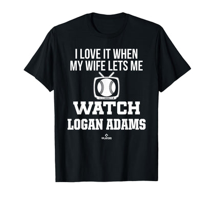 My Wife Lets Me Watch Logan Adams Prospect T-Shirt - Graphic Print Unisex - T-Shirt, Sweatshirt, Hoodie
