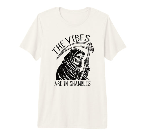 Vibes Are Shambles Grim Reaper Tri T-Shirt - Novelty Apparel Men Women - T-Shirt, Sweatshirt, Hoodie