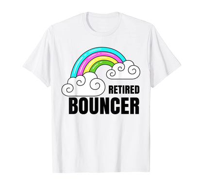 Retired Bouncer Shirts Rainbow Funny T-Shirt - Custom Art Print Men Women - T-Shirt, Sweatshirt, Hoodie